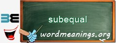 WordMeaning blackboard for subequal